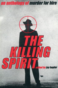 Title: The Killing Spirit: An Anthology of Murder for Hire, Author: Jay Hopler