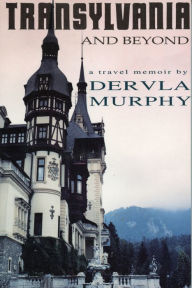 Title: Transylvania and Beyond: A Travel Memoir, Author: Dervla Murphy