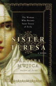 Title: Sister Teresa: The Woman Who Became Spain's Most Beloved Saint, Author: Barbara Mujica