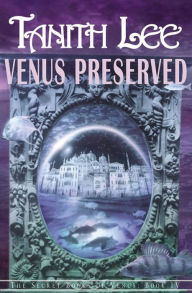 Title: Venus Preserved (Secret Books of Venus Series #4), Author: Tanith Lee