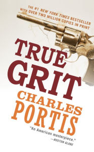 Title: True Grit: A Novel, Author: Charles Portis