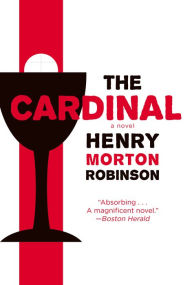 Title: The Cardinal: A Novel, Author: Henry Morton Robinson