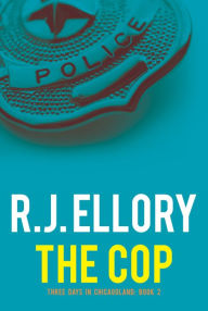 Title: The Cop, Author: R. J. Ellory