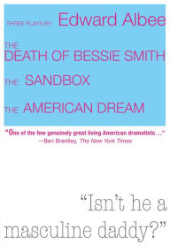 Title: The Death of Bessie Smith, The Sandbox, The American Dream, Author: Edward Albee