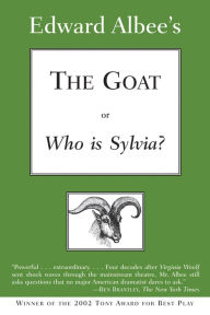 Title: The Goat, or Who Is Sylvia?, Author: Edward Albee