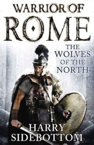 Title: Wolves of the North: Warrior of Rome: Book 5 (Warrior of Rome), Author: Harry Sidebottom