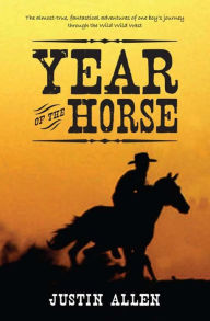 Title: Year of the Horse: A Novel, Author: Justin Allen