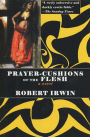 Prayer-Cushions of the Flesh: A Novel