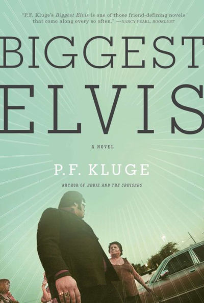 Biggest Elvis: A Novel