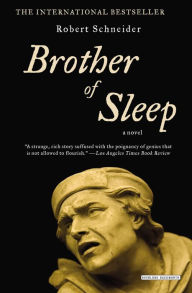 Title: Brother of Sleep: A Novel, Author: Robert Schneider