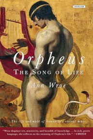 Title: Orpheus: The Song of Life, Author: Ann Wroe