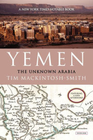 Title: Yemen: The Unknown Arabia, Author: Tim Mackintosh-Smith