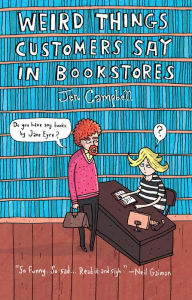 Title: Weird Things Customers Say in Bookstores, Author: Jennifer Campbell