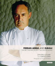 Title: Ferran Adria and elBulli: The Art, The Philosophy, The Gastronomy, Author: Jean Paul Jouary