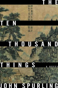 Title: The Ten Thousand Things, Author: John Spurling