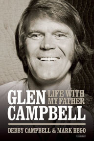 Title: Life with My Father, Glen Campbell, Author: Debby Campbell