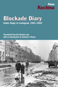Title: Blockade Diary: Under Siege in Leningrad, 1941-1942, Author: Elena Kockina
