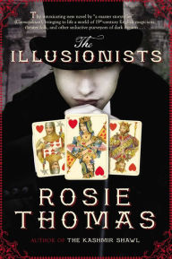 Title: The Illusionists: A Novel, Author: Rosie Thomas