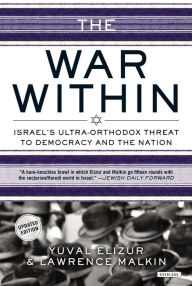 Title: The War Within: Israel's Ultra-Orthodox, Author: Yuval Elizur
