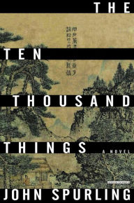 Title: The Ten Thousand Things, Author: John Spurling