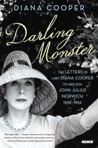 Title: Darling Monster: The Letters of Lady Diana Cooper to Son John Julius Norwich, 1939-1952, Author: Diana Cooper