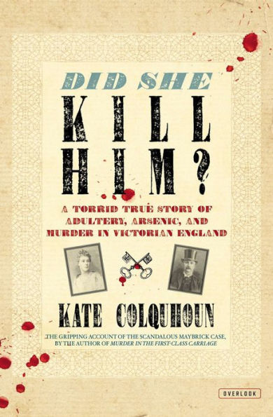 Did She Kill Him?: A Torrid True Story of Adultery, Arsenic, and Murder in Victorian England