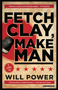 Fetch Clay, Make Man: A Play