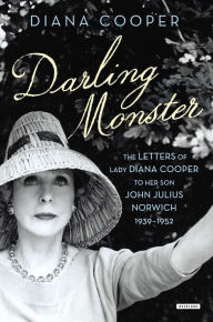 Title: Darling Monster: The Letters of Lady Diana Cooper to Son John Julius Norwich, 1939-1952, Author: Diana Cooper