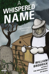 Title: A Whispered Name (Father Anselm Series #3), Author: William Brodrick