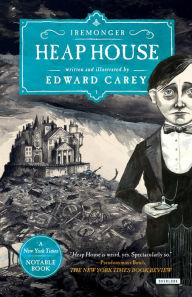 Title: Heap House (Iremonger Series #1), Author: Edward Carey