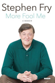 Title: More Fool Me: A Memoir, Author: Stephen Fry