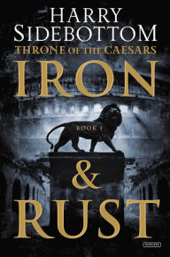 Free ebooks free download pdf Iron and Rust: Throne of the Caesars: Book 1 9781468312553 in English