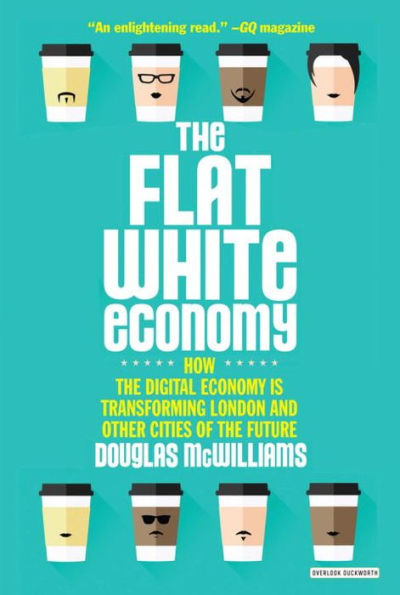 Flat White Economy: How the Digital Economy is Transforming London & Other Cities of the Future