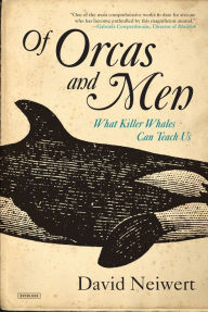 Title: Of Orcas and Men: What Killer Whales Can Teach Us, Author: David Neiwert