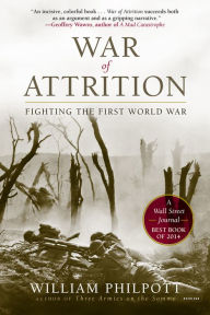Title: War of Attrition: Fighting the First World War, Author: William Philpott