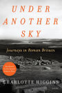 Under Another Sky: Journeys in Roman Britain