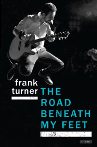 Title: The Road Beneath My Feet, Author: Frank Turner