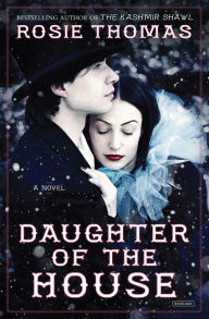 Title: Daughter of the House: A Novel, Author: Rosie Thomas