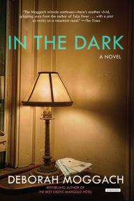 Title: In The Dark: A Novel, Author: Deborah Moggach