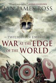 Title: War at the Edge of the World: Twilight of Empire: Book One, Author: Ian James Ross