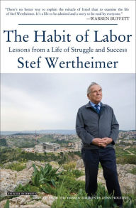 Title: Habit of Labor: Lessons from a Life of Struggle and Success, Author: Stef Wertheimer