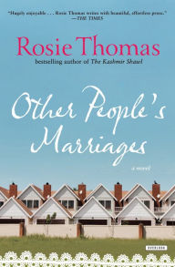 Title: Other People's Marriages: A Novel, Author: Rosie Thomas
