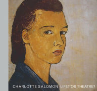 Title: Life? Or theatre?, Author: Charlotte Salomon