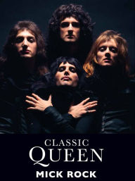 Title: Classic Queen, Author: Mick Rock