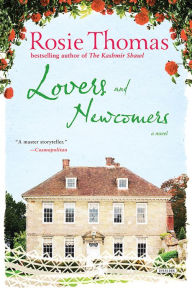 Title: Lovers and Newcomers: A Novel, Author: Rosie Thomas