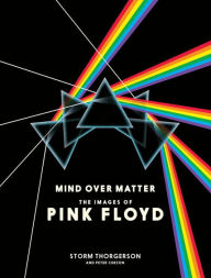 Title: Mind Over Matter: The Images of Pink Floyd, Author: Storm Thorgerson