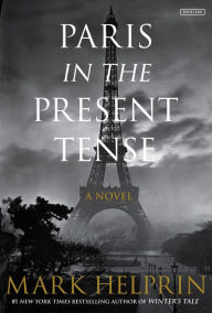 Title: Paris in the Present Tense, Author: Mark Helprin