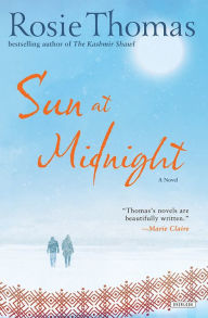 Title: Sun at Midnight: A Novel, Author: Rosie Thomas