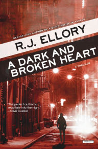 Title: A Dark and Broken Heart: A Thriller, Author: R. J. Ellory