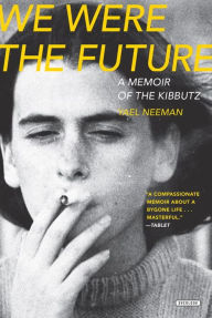 Title: We Were The Future: A Memoir of the Kibbutz, Author: Stephen L Rozman